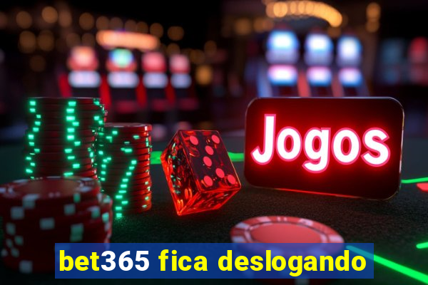 bet365 fica deslogando